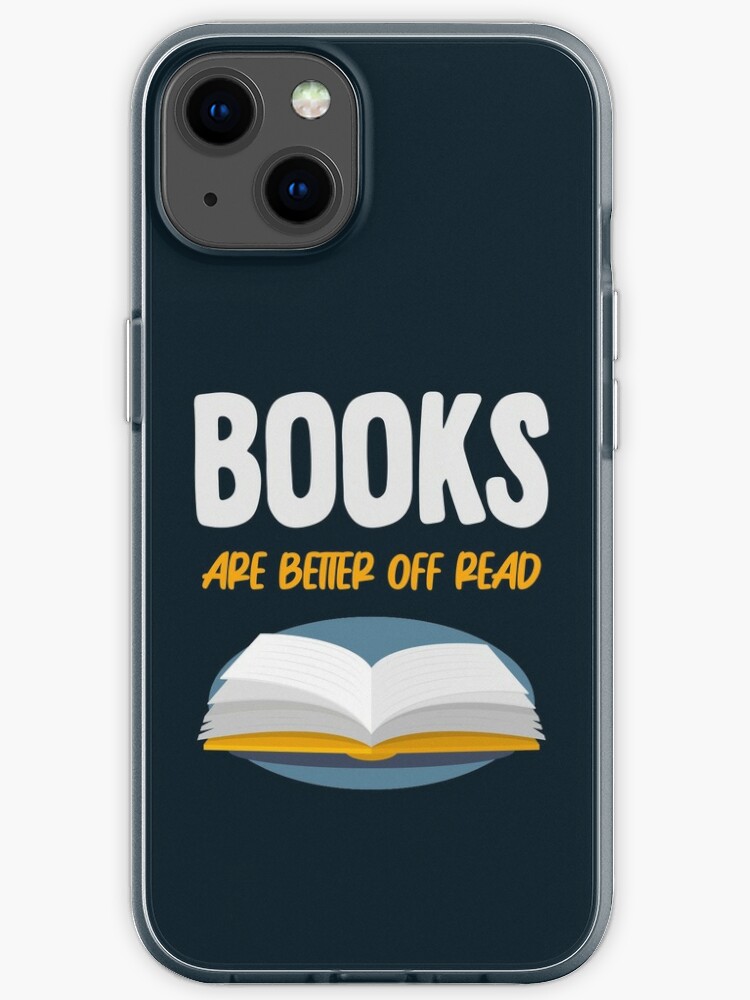 Books Are Better Off Read Funny Book Reading Iphone Case By Kdgprints Redbubble