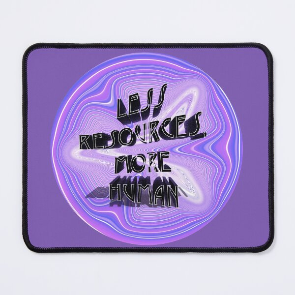 Less Resources, More Human Purple Mouse Pad
