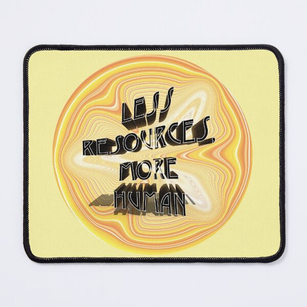 Less Resources, More Human Yellow Mouse Pad