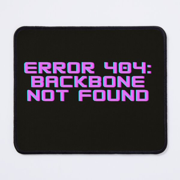 Item preview, Error 404 Backbone not Found designed and sold by Myōhō Print Co..