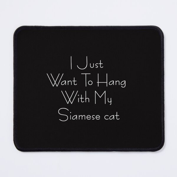 Item preview, I Just Want To Hang With My Siamese cat,Cat Mama,Cat Lover designed and sold by FELTA.