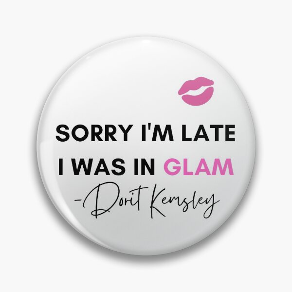 Item preview, RHOBH - LO SIENTO, LLEGÉ TARDE ESTABA EN GLAM - DORIT KEMSLEY designed and sold by MessyStars.