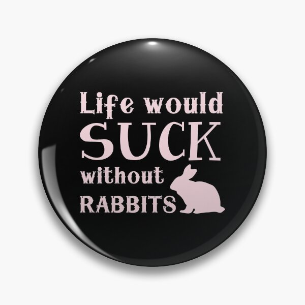 Item preview, Life would SUCK without rabbits! designed and sold by jazzydevil.