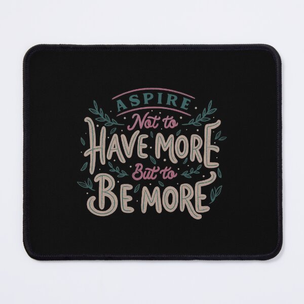 Item preview, Aspire Not to Have More But to be More by Tobe Fonseca designed and sold by Tobe Fonseca®.