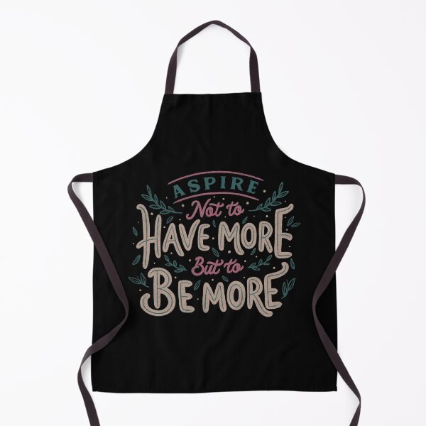 Item preview, Aspire Not to Have More But to be More by Tobe Fonseca designed and sold by Tobe Fonseca®.
