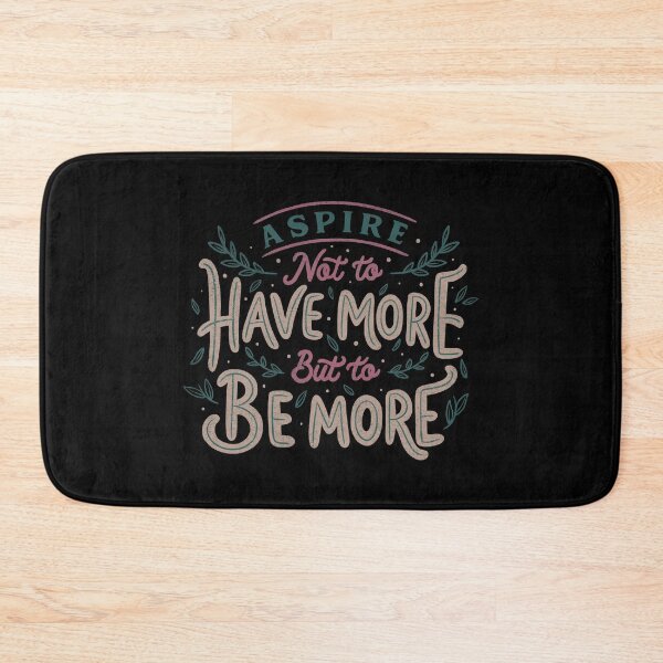 Item preview, Aspire Not to Have More But to be More by Tobe Fonseca designed and sold by Tobe Fonseca®.