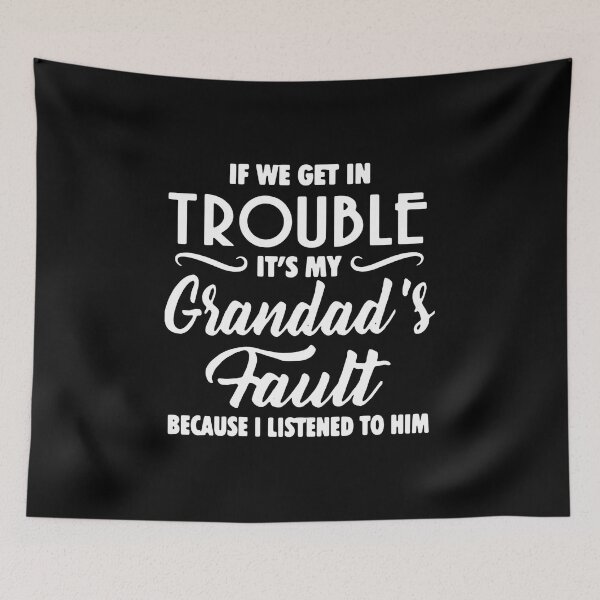 Item preview, If We Get In Trouble It'S My Grandad'S Fault designed and sold by Decker21.