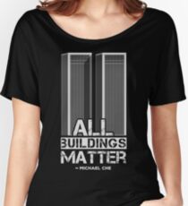 All Buildings Matter Women's Relaxed Fit T-Shirt