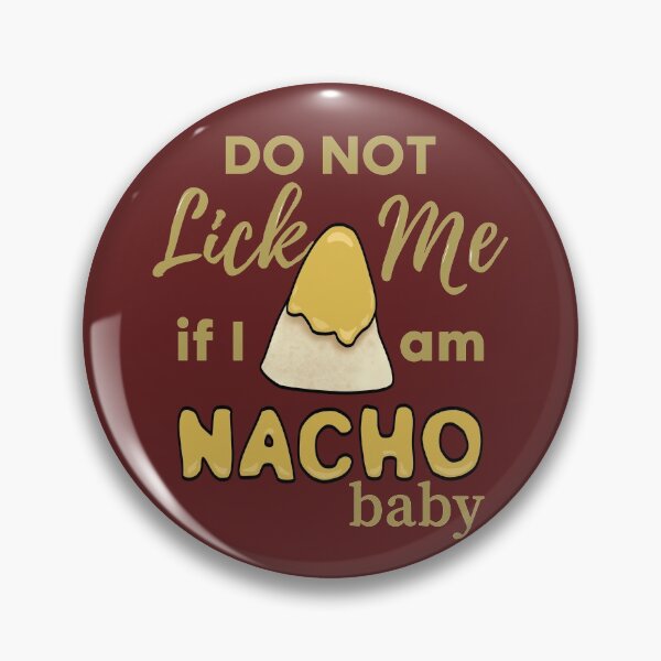 Item preview, Do Not Lick Me If Im Nacho Baby - Funny Nacho Food Pun designed and sold by ViewerEqualsPhoton.