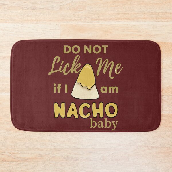 Item preview, Do Not Lick Me If Im Nacho Baby - Funny Nacho Food Pun designed and sold by ViewerEqualsPhoton.