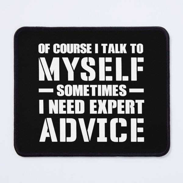 Item preview, OF COURSE I TALK TO MYSELF SOMETIMES I NEED EXPERT ADVICE designed and sold by LinkunShop.