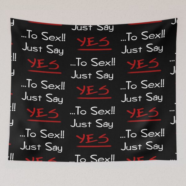 Item preview, Just Say Yes ...To Sex!! designed and sold by RHAbstraction.
