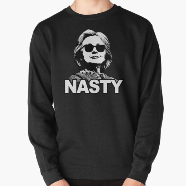 Hillary Clinton Nasty Woman Pullover Sweatshirt