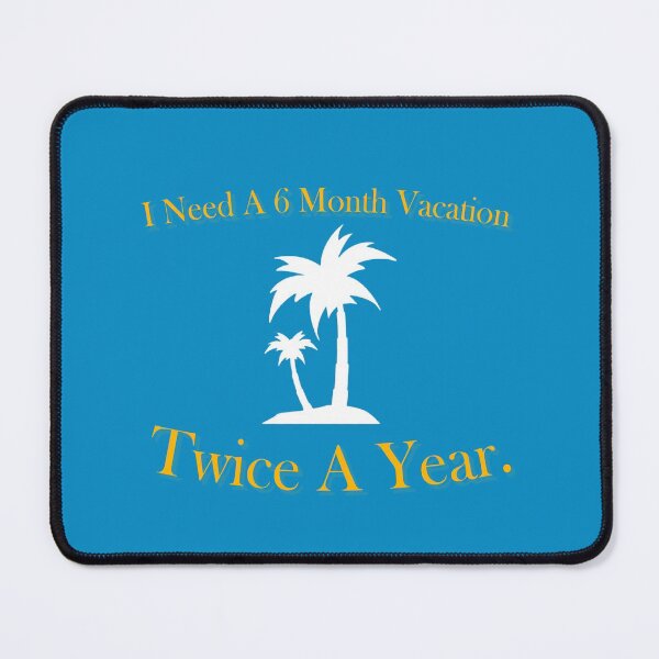 Item preview, I Need A 6 Month Vacation designed and sold by Thatstuff.