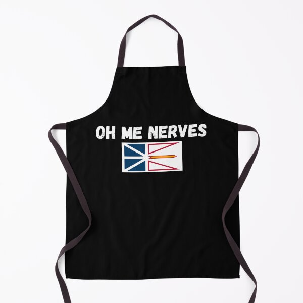 Item preview, Oh Me Nerves a newfoundland saying designed and sold by Dreamingnewfie.