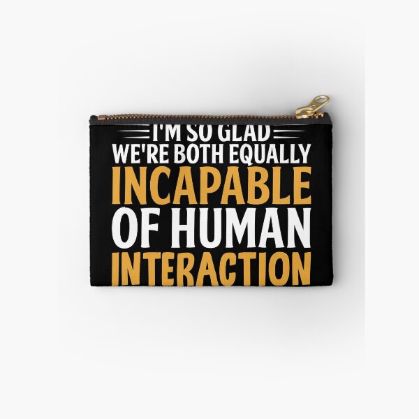 Item preview, I'm So Glad We're Both Equally Incapable Of Human Interaction designed and sold by SewnMemories.