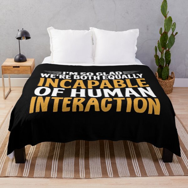 Item preview, I'm So Glad We're Both Equally Incapable Of Human Interaction designed and sold by SewnMemories.