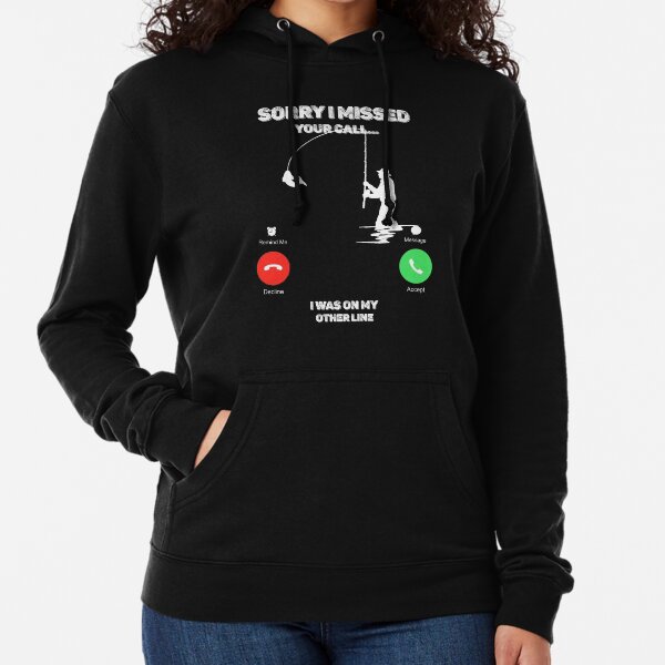 Tut mir leid, dass ich Ihren Anruf verpasst habe. Ich war auf meiner anderen Angellinie Leichter Hoodie