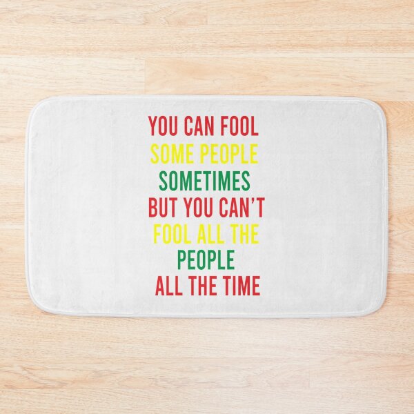 Item preview,  You can fool some people sometimes But you can't fool all the people all the time - Bob Marley song "Get Up, Stand Up" quote| Perfect Gift designed and sold by gearadine.