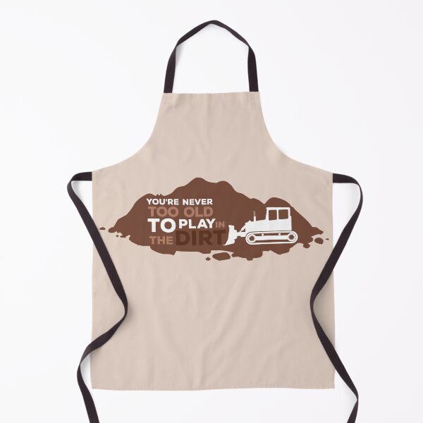 Item preview, You're Never too old to play in the dirt designed and sold by Q3Designs.