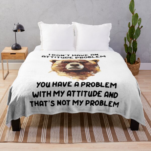 Item preview, Bear I Don'T Have An Attitude Problem You Have A designed and sold by Ahmadeshop.