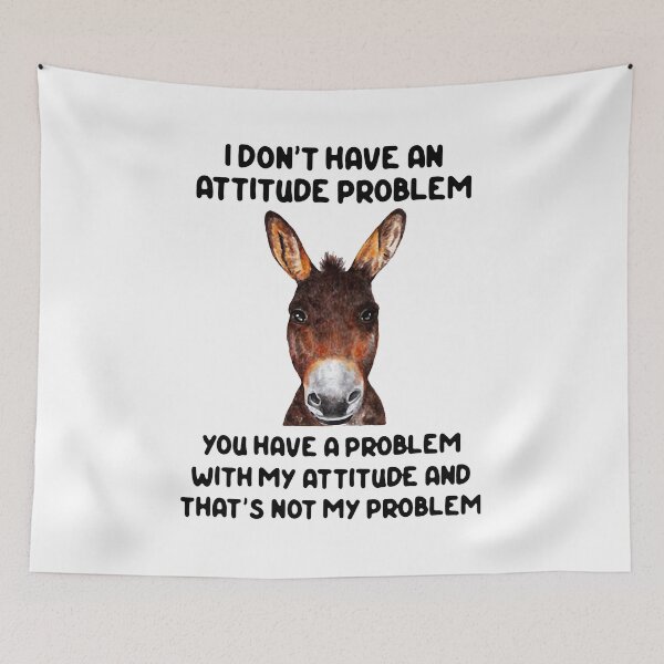 Item preview, Donkey I Don'T Have An Attitude Problem You Have A designed and sold by Ahmadeshop.