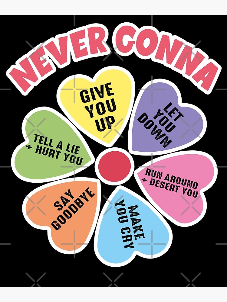 Never Gonna Give You Up Let You Down Poster For Sale By Bromaxai Redbubble 3625