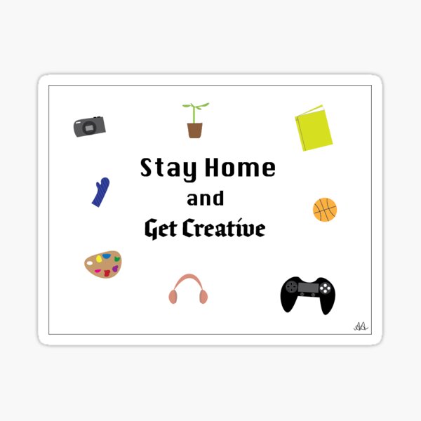 Item preview, Stay Home & Get Creative designed and sold by Aranza Aranda.