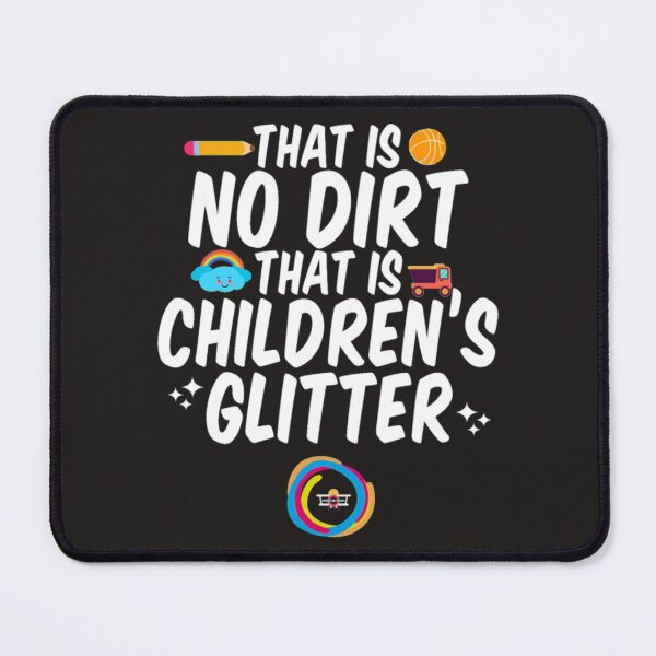 Item preview, No dirt that children glitter designed and sold by Themngocbao.
