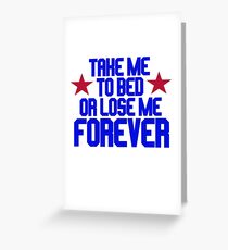 Top Gun - Take Me To Bed Or Lose Me Forever Greeting Card