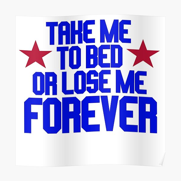 "Top Gun Take Me To Bed Or Lose Me Forever" Poster by movieshirts