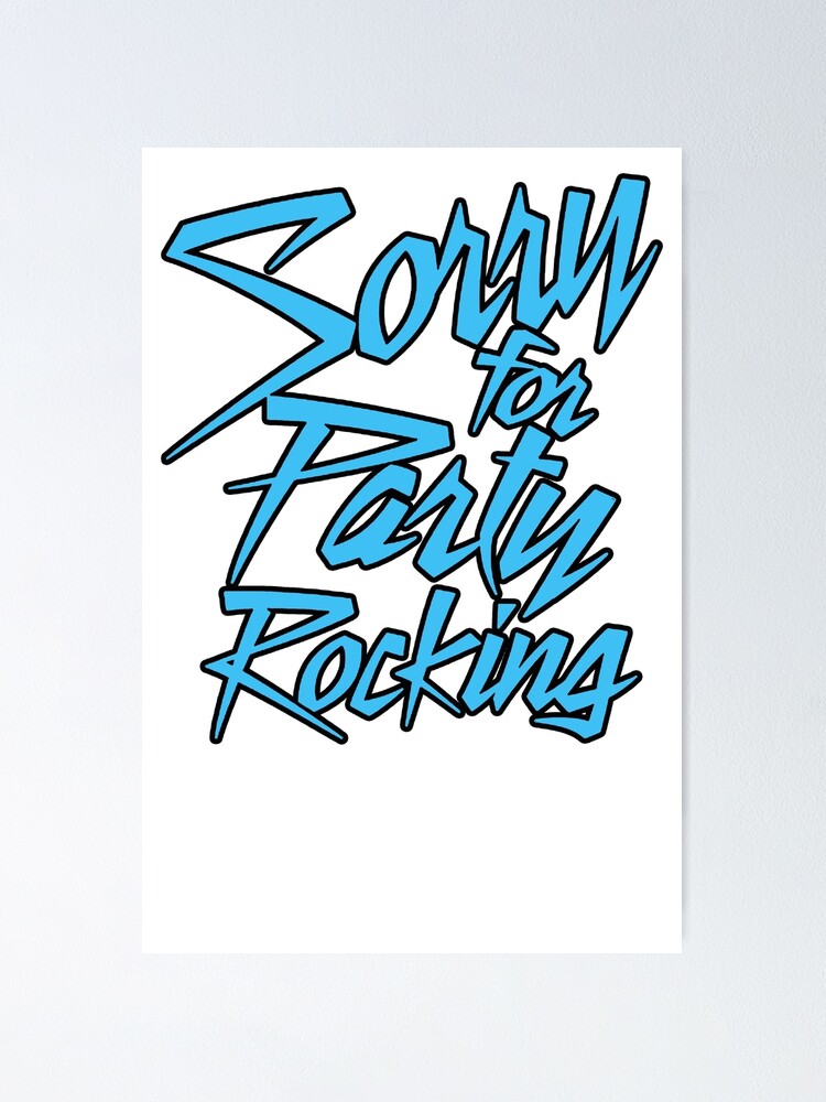 Sorry For Party Rocking Poster By Bentoz Redbubble