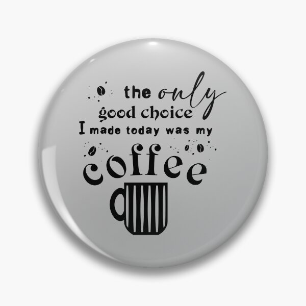 Item preview, The Only Good Choice I Made Today Was My Coffee, Essential T-Shirt designed and sold by JoesCornerStore.