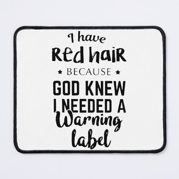 Item preview, i have red hair because god knew a warning labek redhead america designed and sold by Thelicker.
