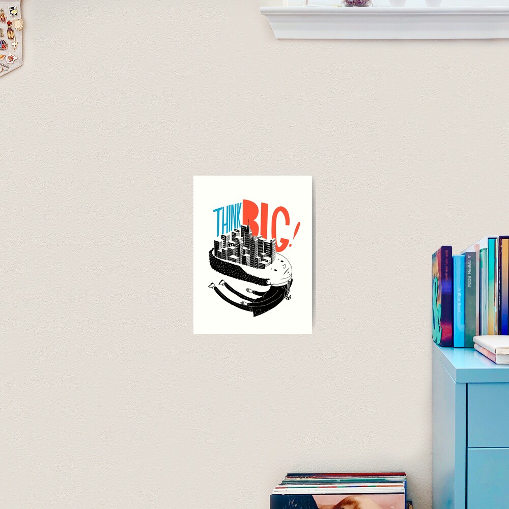 Think BIG! Art Print