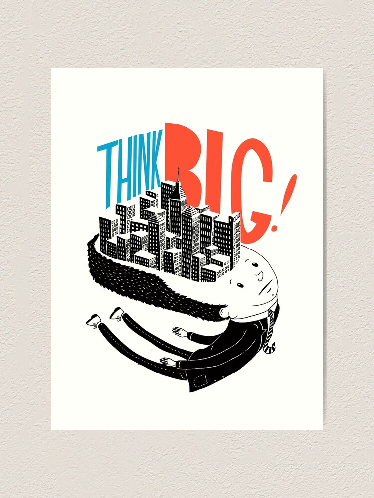 Alternate view of Think BIG! Art Print