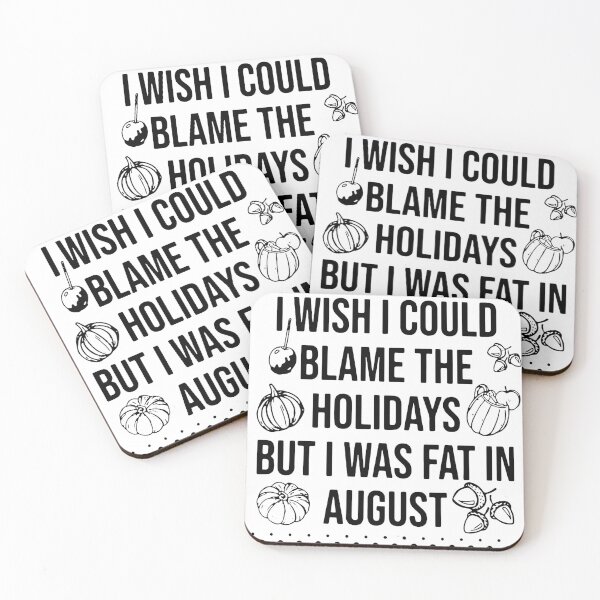 Item preview, I Wish I Could Blame The Holiday But I Was Fat In August  designed and sold by KyleBuschDes.
