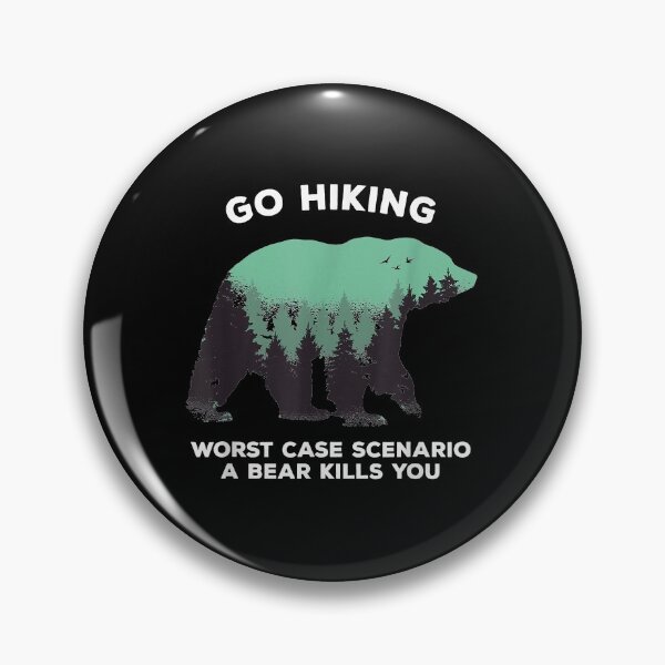 Item preview, Go Hiking Worse Case Scenario Bear Kills You Graphic designed and sold by Brenda Simsn.