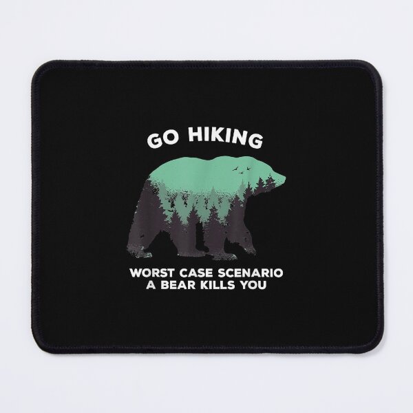 Item preview, Go Hiking Worse Case Scenario Bear Kills You Graphic designed and sold by Brenda Simsn.