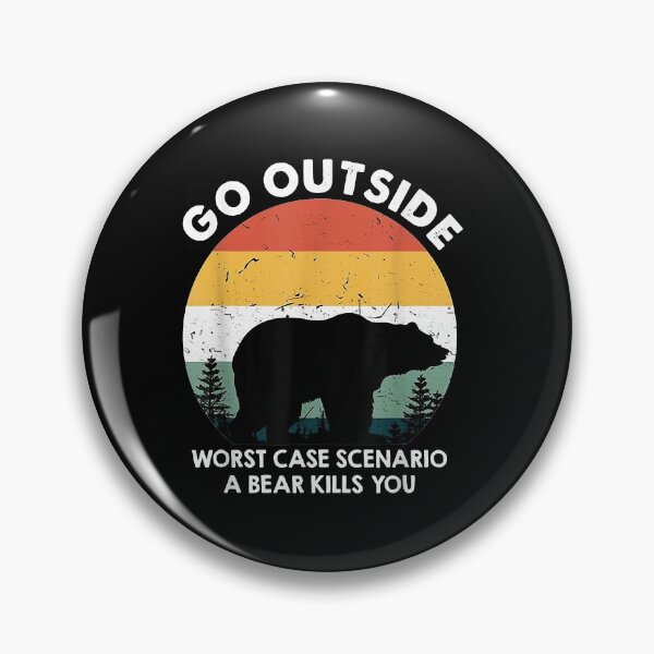 Item preview, Go Outside Worst Case Scenario A Bear Kills You Camping designed and sold by Brenda Simsn.