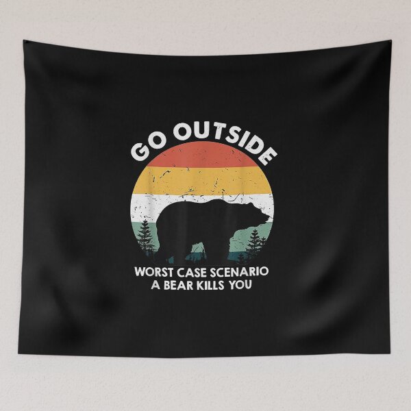 Item preview, Go Outside Worst Case Scenario A Bear Kills You Camping designed and sold by Brenda Simsn.