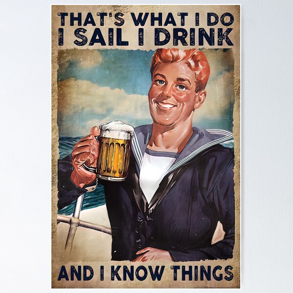 Item preview, That's What I Do I Sail I Drink And I Know Things - Sailor Drink Beer Poster Gift  designed and sold by WoleArt.