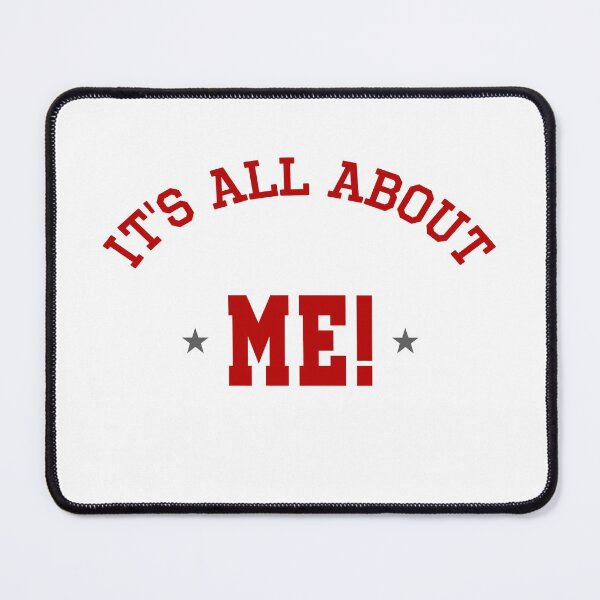 Item preview, IT'S ALL ABOUT ME! | MAMMAMIA designed and sold by AlexRinzler.