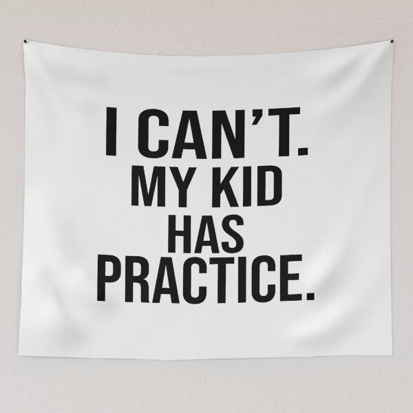 Item preview, I can't my kid has practice  designed and sold by Thelicker.