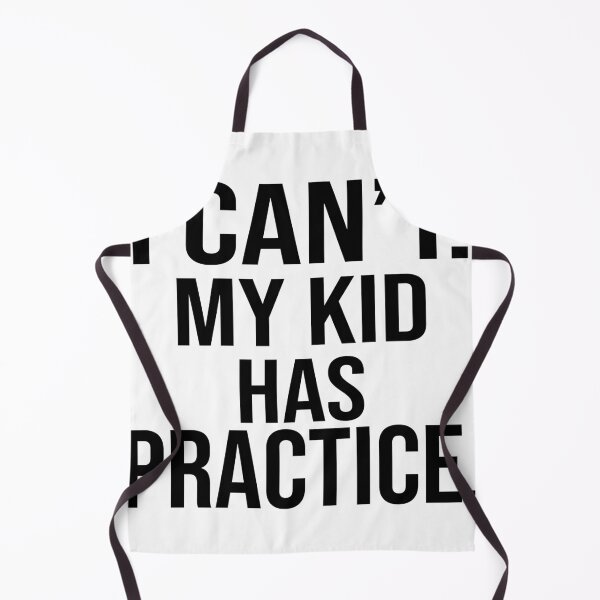 Item preview, I can't my kid has practice designed and sold by Thelicker.