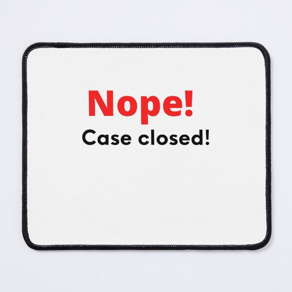 Item preview, Nope! Case closed! designed and sold by FauxAesthetic.