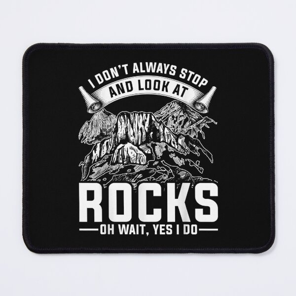 Item preview, Dont Always Stop Look Rocks Oh Wait Do Geology designed and sold by olivee79.