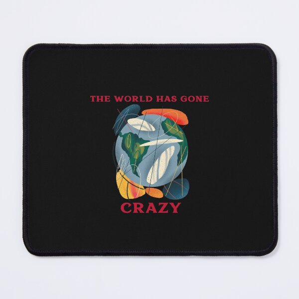 Item preview, The World Has Gone Crazy designed and sold by lach3.