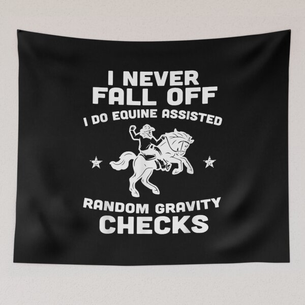 Item preview,  Never Fall Off Do Equine Assisted Random Gravity Check designed and sold by bonytmrz.