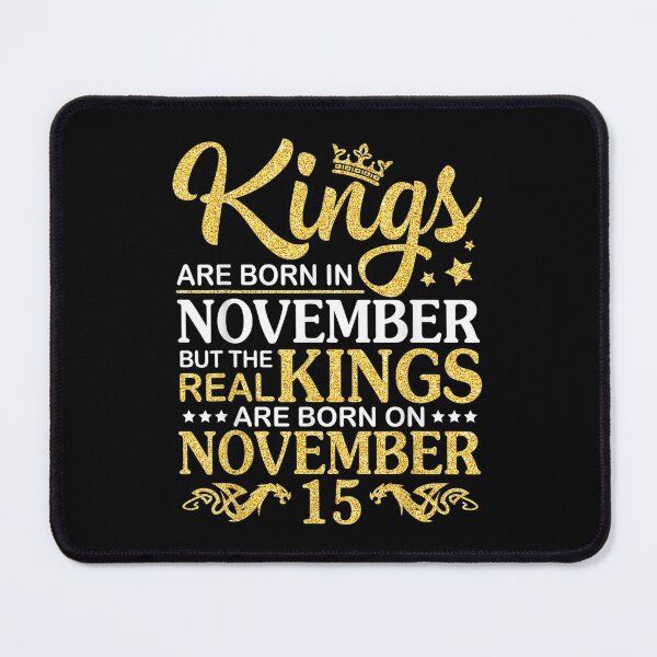 Item preview,  Kings Born Nov Real November 15 designed and sold by bonytmrz.